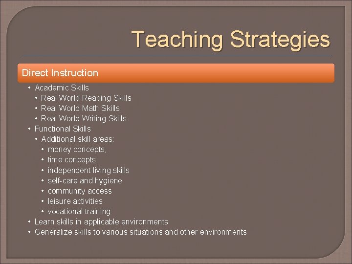 Teaching Strategies Direct Instruction • Academic Skills • Real World Reading Skills • Real
