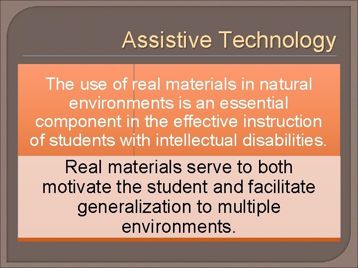 Assistive Technology The use of real materials in natural environments is an essential component