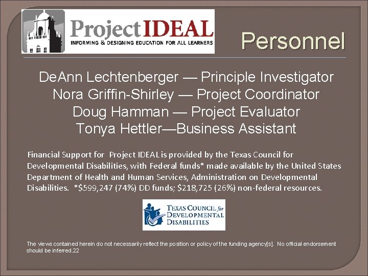 Personnel De. Ann Lechtenberger — Principle Investigator Nora Griffin-Shirley — Project Coordinator Doug Hamman