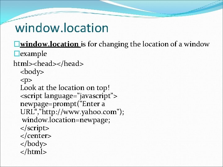 window. location �window. location is for changing the location of a window �example html><head></head> window. location �window. location is for changing the location of a window �example html><head></head>