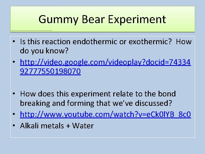 Gummy Bear Experiment • Is this reaction endothermic or exothermic? How do you know?
