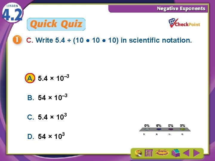 C. Write 5. 4 ÷ (10 ● 10) in scientific notation. A. 5. 4