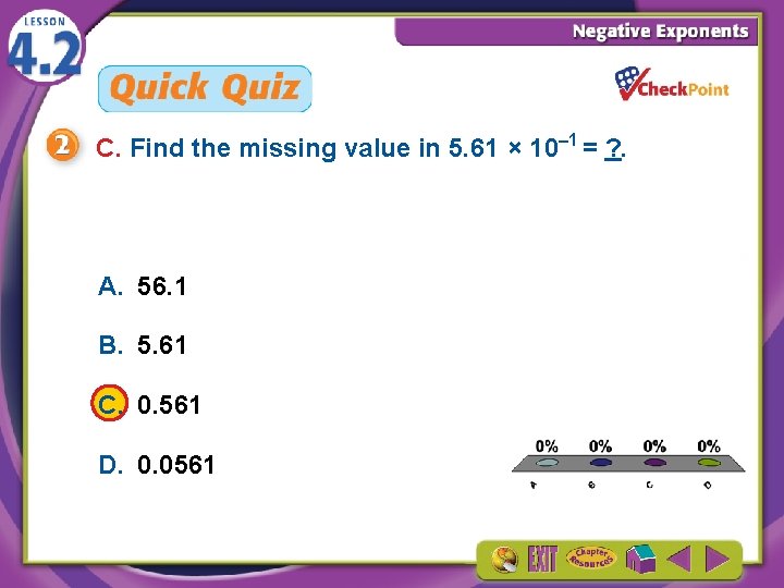 C. Find the missing value in 5. 61 × 10– 1 = ? .