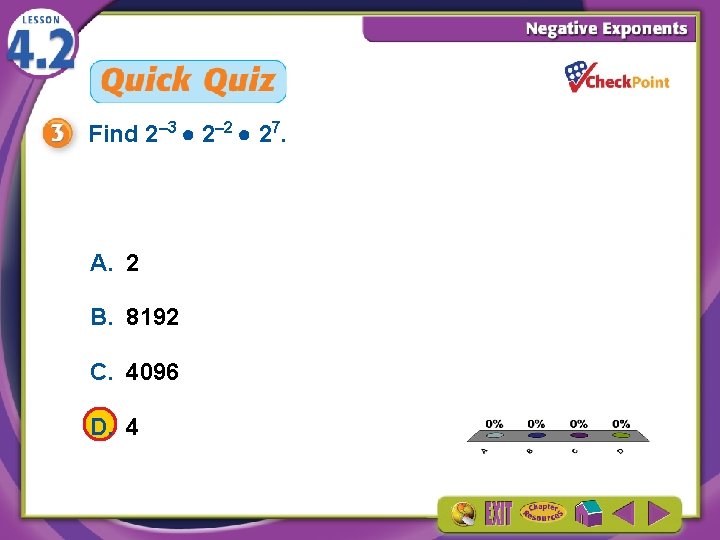 Find 2– 3 ● 2– 2 ● 27. A. 2 B. 8192 C. 4096