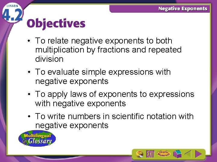  • To relate negative exponents to both multiplication by fractions and repeated division