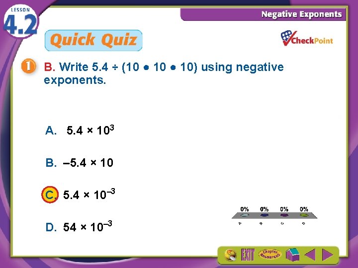 B. Write 5. 4 ÷ (10 ● 10) using negative exponents. A. 5. 4
