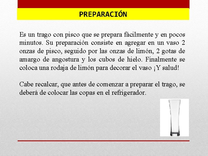 Es un trago con pisco que se prepara fácilmente y en pocos minutos. Su