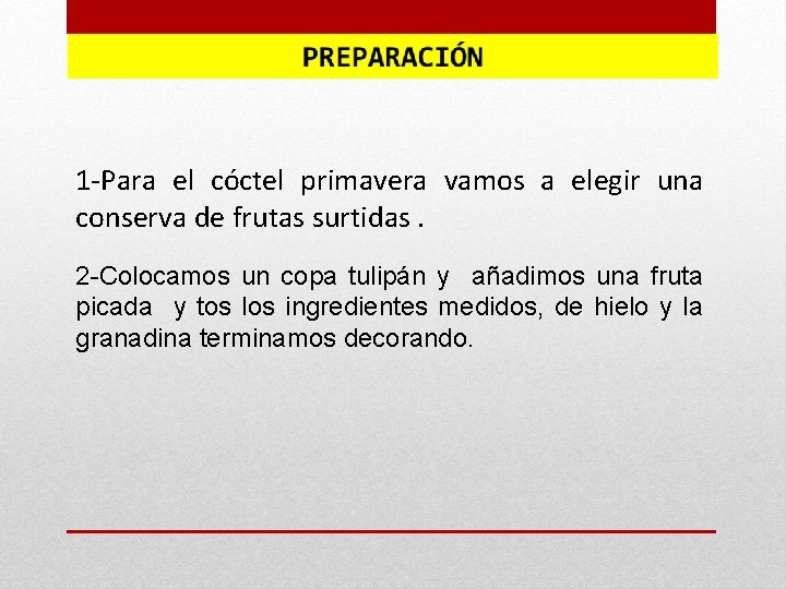 1 -Para el cóctel primavera vamos a elegir una conserva de frutas surtidas. 2