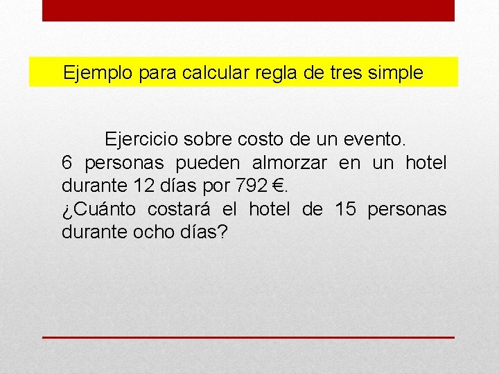 Ejemplo para calcular regla de tres simple Ejercicio sobre costo de un evento. 6