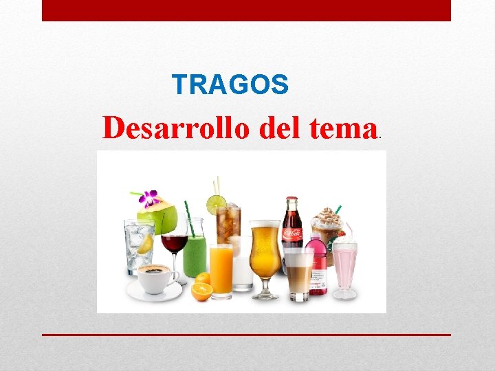 TRAGOS Desarrollo del tema . 