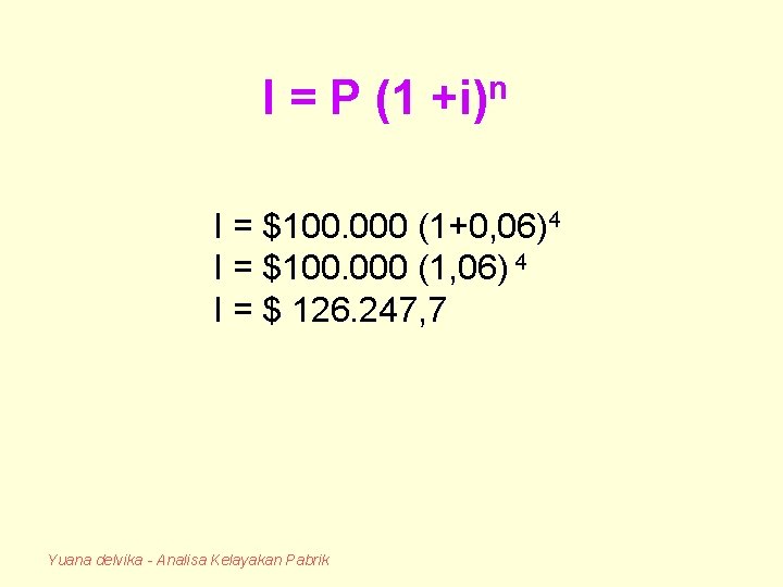 I = P (1 n +i) I = $100. 000 (1+0, 06)4 I =