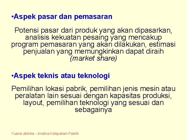  • Aspek pasar dan pemasaran Potensi pasar dari produk yang akan dipasarkan, analisis