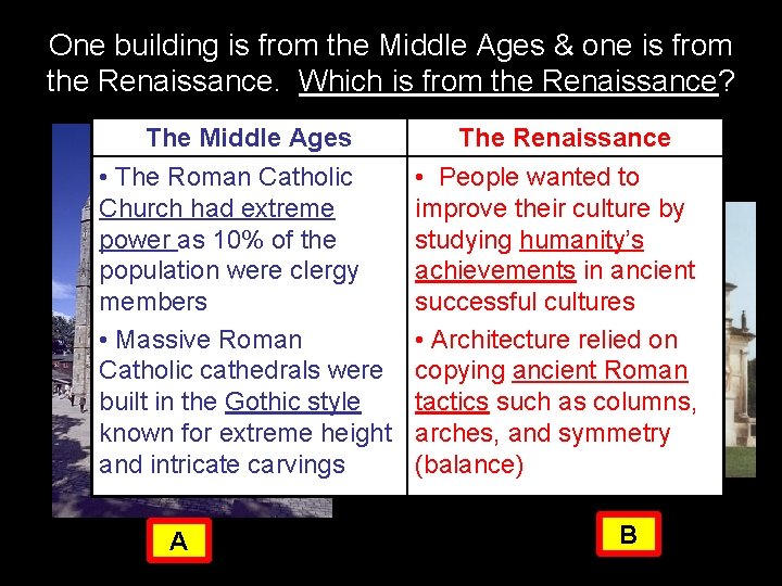 One building is from the Middle Ages & one is from the Renaissance. Which