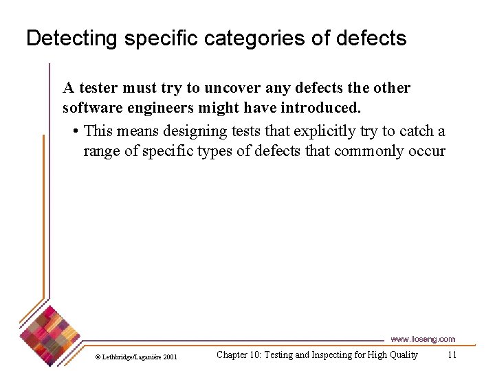 Detecting specific categories of defects A tester must try to uncover any defects the