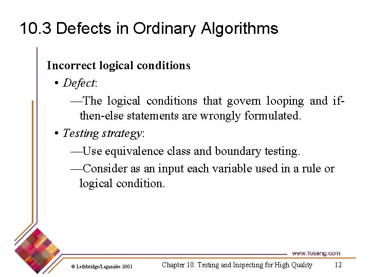 10. 3 Defects in Ordinary Algorithms Incorrect logical conditions • Defect: —The logical conditions