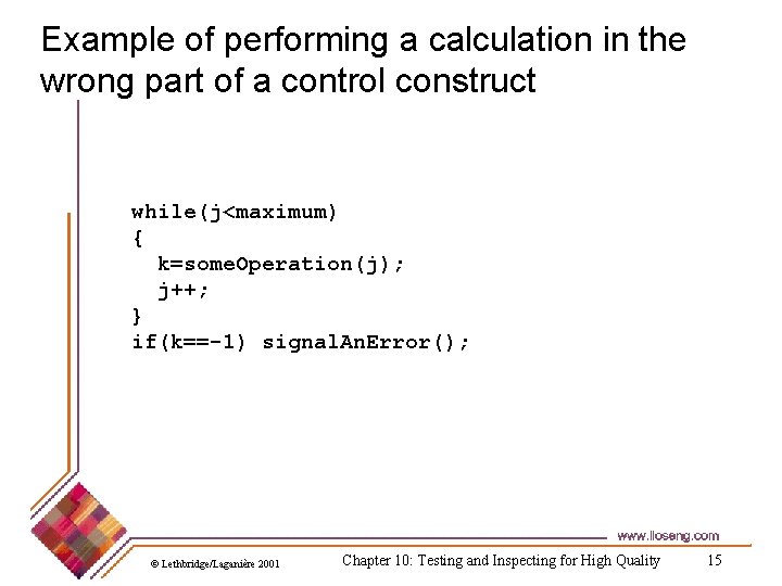 Example of performing a calculation in the wrong part of a control construct while(j<maximum)