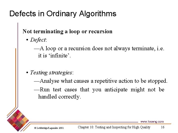 Defects in Ordinary Algorithms Not terminating a loop or recursion • Defect: —A loop