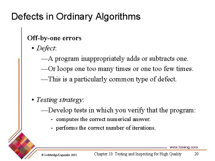 Defects in Ordinary Algorithms Off-by-one errors • Defect: —A program inappropriately adds or subtracts