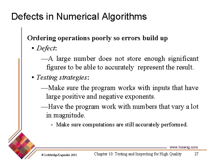 Defects in Numerical Algorithms Ordering operations poorly so errors build up • Defect: —A