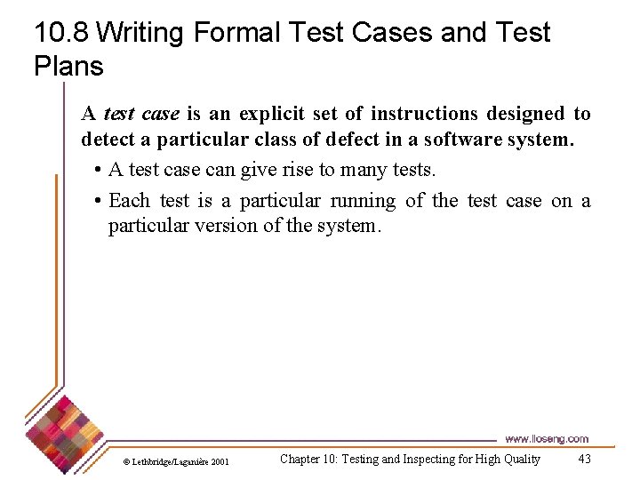 10. 8 Writing Formal Test Cases and Test Plans A test case is an