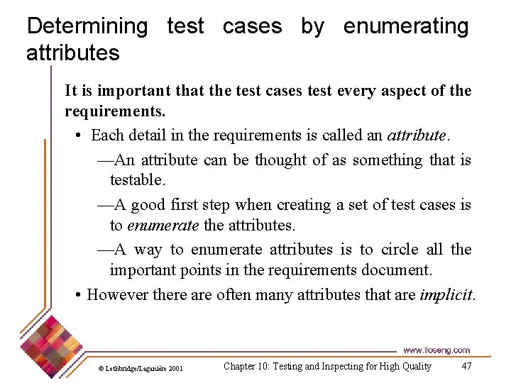 Determining test cases by enumerating attributes It is important that the test cases test