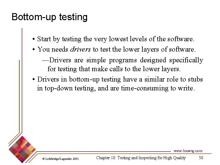 Bottom-up testing • Start by testing the very lowest levels of the software. •