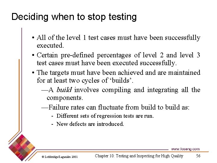 Deciding when to stop testing • All of the level 1 test cases must
