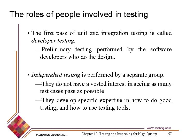The roles of people involved in testing • The first pass of unit and