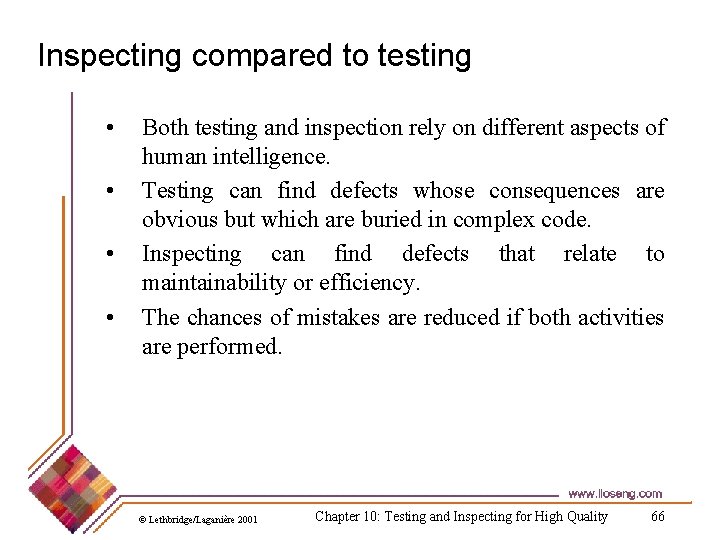 Inspecting compared to testing • • Both testing and inspection rely on different aspects