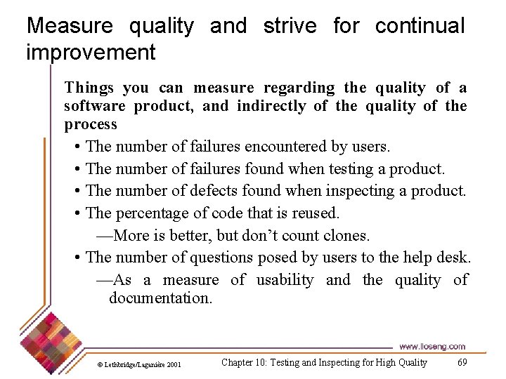 Measure quality and strive for continual improvement Things you can measure regarding the quality