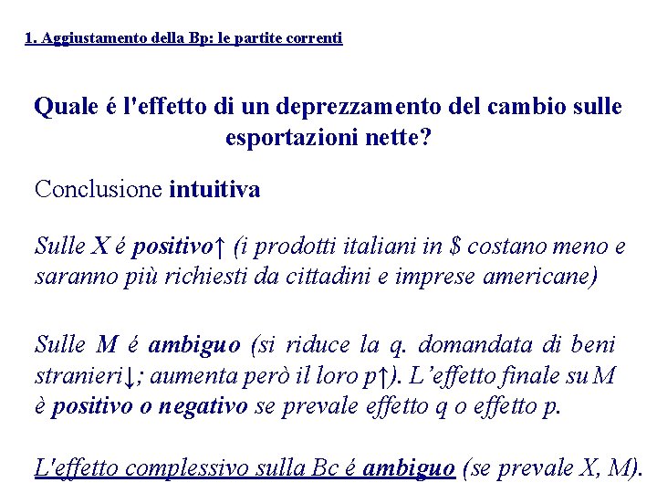 1. Aggiustamento della Bp: le partite correnti Quale é l'effetto di un deprezzamento del