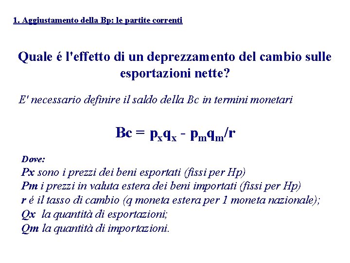 1. Aggiustamento della Bp: le partite correnti Quale é l'effetto di un deprezzamento del