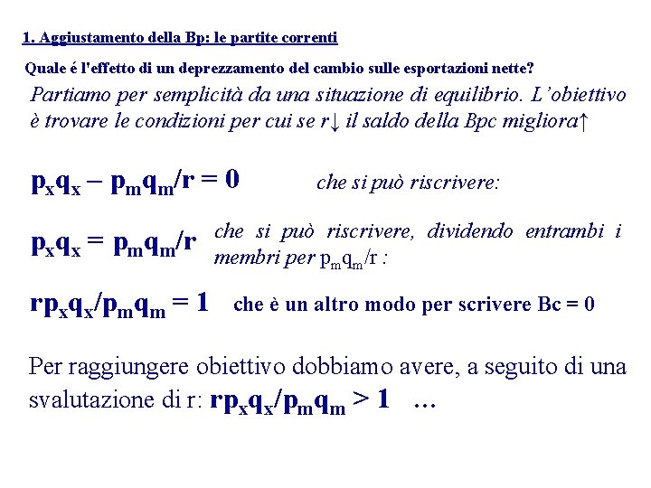 1. Aggiustamento della Bp: le partite correnti Quale é l'effetto di un deprezzamento del