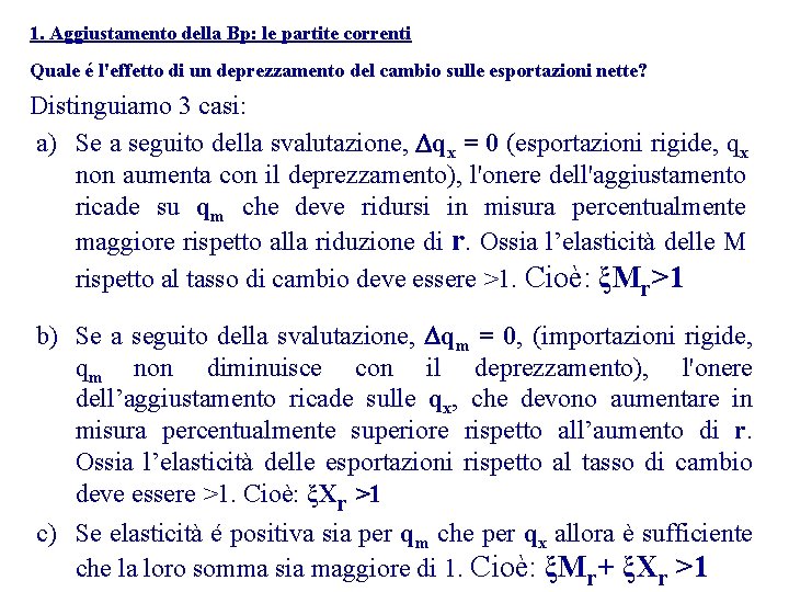 1. Aggiustamento della Bp: le partite correnti Quale é l'effetto di un deprezzamento del