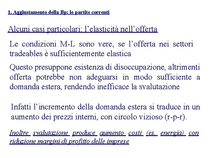 1. Aggiustamento della Bp: le partite correnti Alcuni casi particolari: l’elasticità nell’offerta Le condizioni