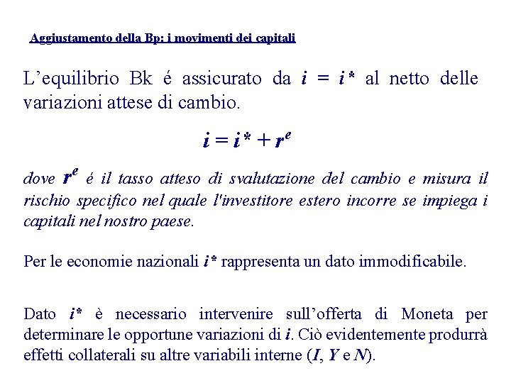 Aggiustamento della Bp: i movimenti dei capitali L’equilibrio Bk é assicurato da i =