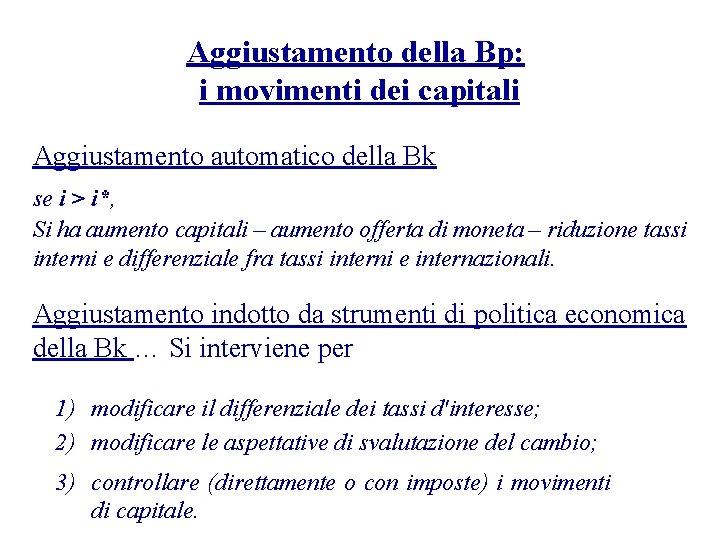 Aggiustamento della Bp: i movimenti dei capitali Aggiustamento automatico della Bk se i >