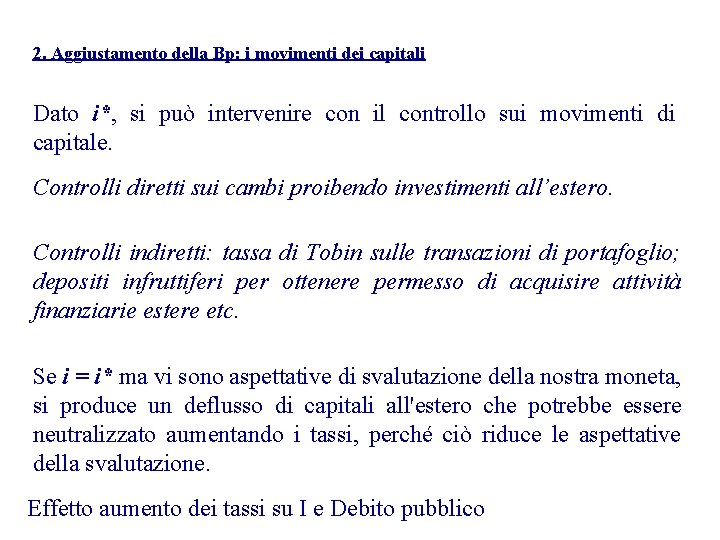 2. Aggiustamento della Bp: i movimenti dei capitali Dato i*, si può intervenire con