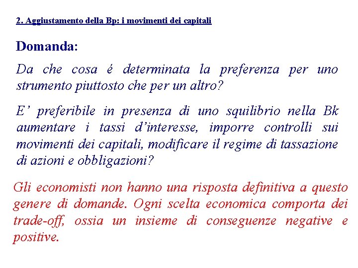 2. Aggiustamento della Bp: i movimenti dei capitali Domanda: Da che cosa é determinata