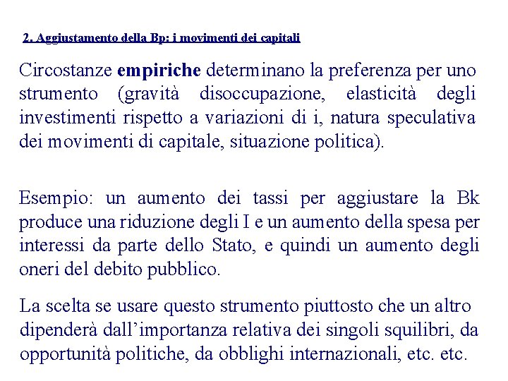 2. Aggiustamento della Bp: i movimenti dei capitali Circostanze empiriche determinano la preferenza per