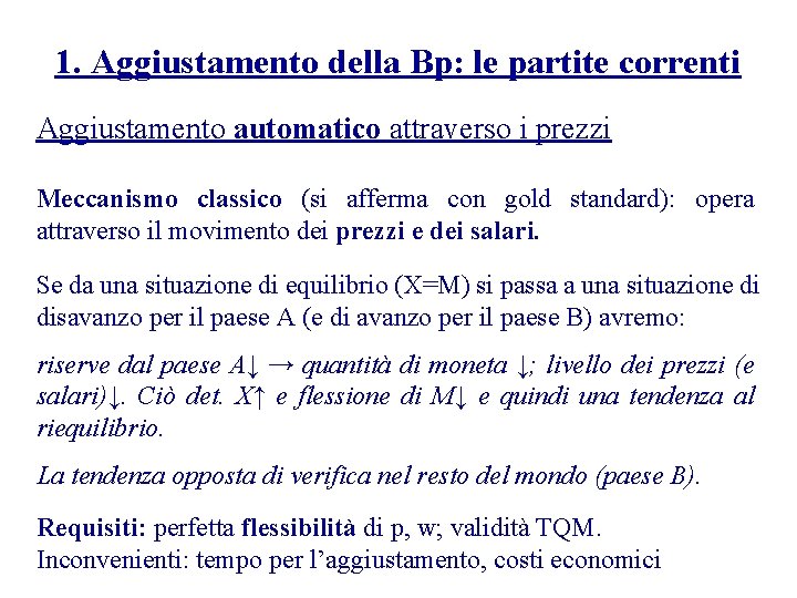 1. Aggiustamento della Bp: le partite correnti Aggiustamento automatico attraverso i prezzi Meccanismo classico