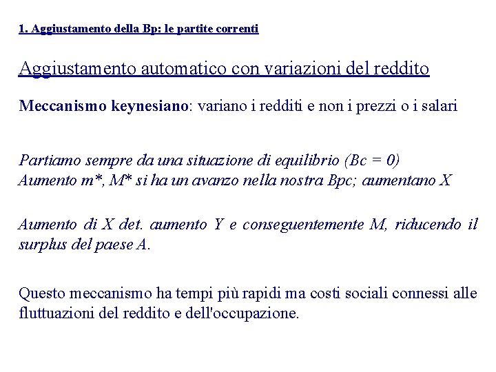 1. Aggiustamento della Bp: le partite correnti Aggiustamento automatico con variazioni del reddito Meccanismo