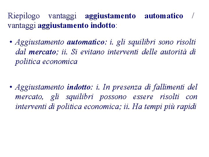 Riepilogo vantaggiustamento indotto: automatico / • Aggiustamento automatico: i. gli squilibri sono risolti dal