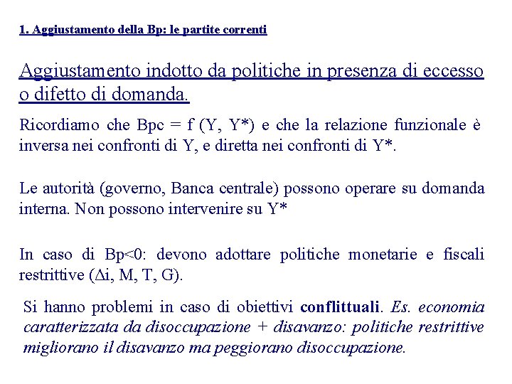 1. Aggiustamento della Bp: le partite correnti Aggiustamento indotto da politiche in presenza di