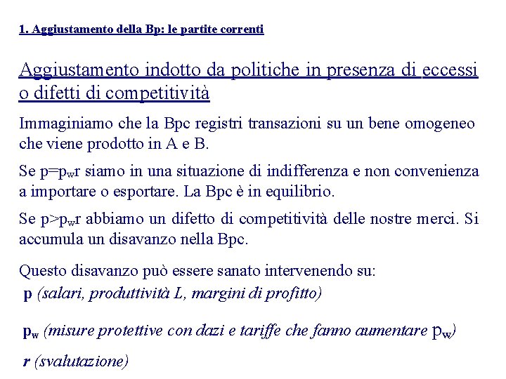 1. Aggiustamento della Bp: le partite correnti Aggiustamento indotto da politiche in presenza di