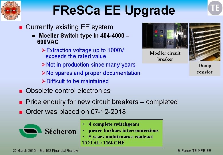 FRe. SCa EE Upgrade n Currently existing EE system l Moeller Switch type In