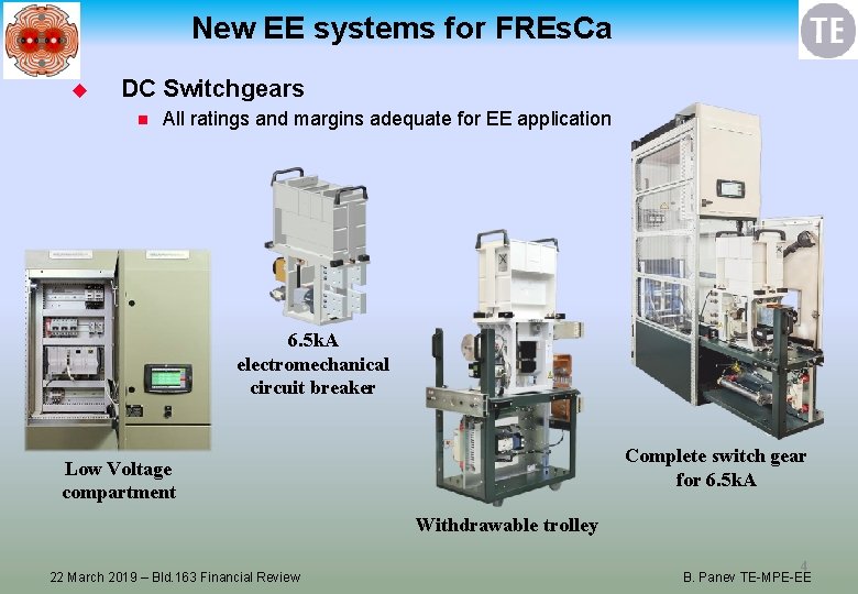 New EE systems for FREs. Ca u DC Switchgears n All ratings and margins