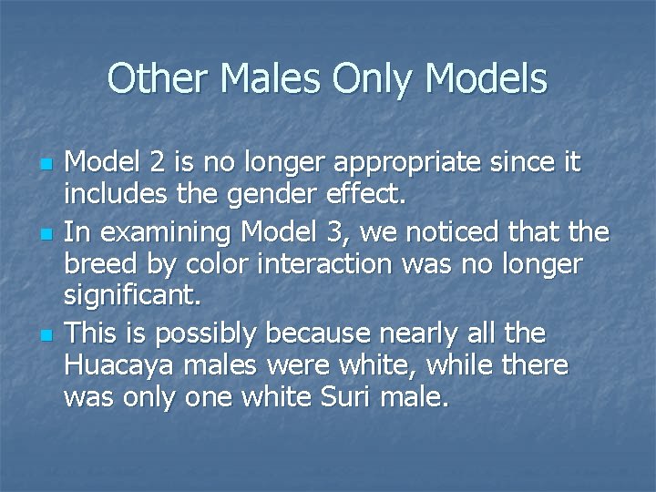 Other Males Only Models n n n Model 2 is no longer appropriate since