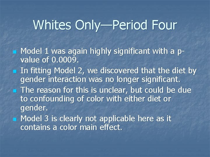 Whites Only—Period Four n n Model 1 was again highly significant with a pvalue