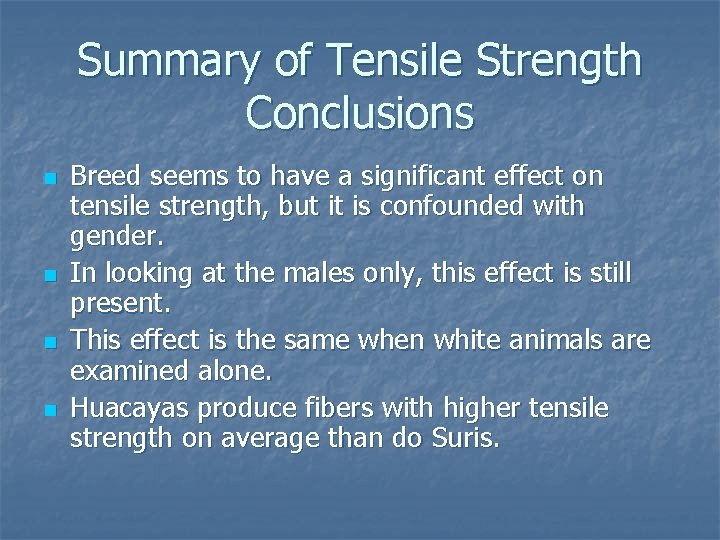 Summary of Tensile Strength Conclusions n n Breed seems to have a significant effect